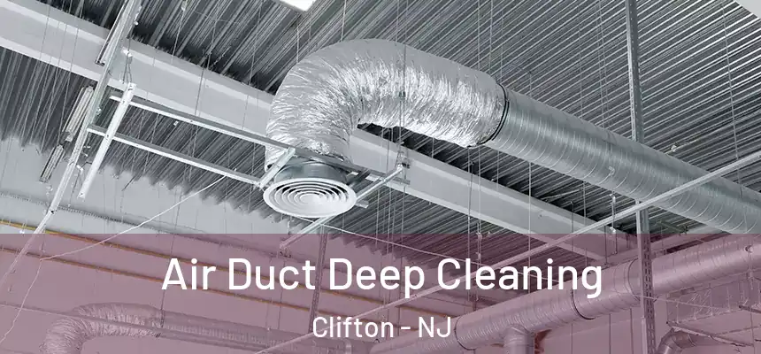 Air Duct Deep Cleaning Clifton - NJ