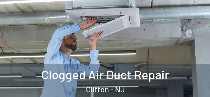  Clogged Air Duct Repair Clifton - NJ