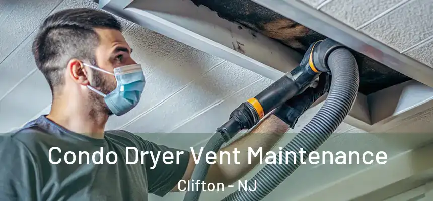 Condo Dryer Vent Maintenance Clifton - NJ
