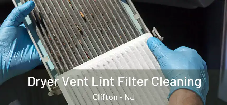  Dryer Vent Lint Filter Cleaning Clifton - NJ