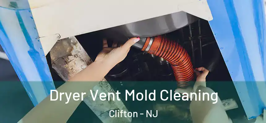 Dryer Vent Mold Cleaning Clifton - NJ