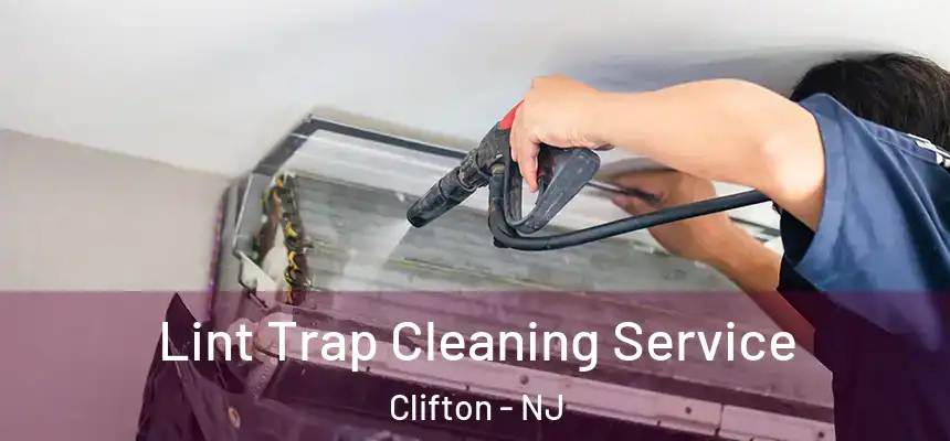 Lint Trap Cleaning Service Clifton - NJ