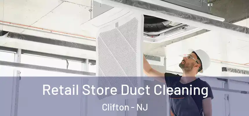 Retail Store Duct Cleaning Clifton - NJ
